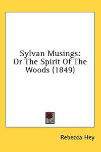 Sylvan Musings: Or The Spirit Of The Woods (1849)