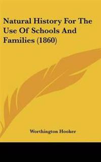Natural History for the Use of Schools and Families
