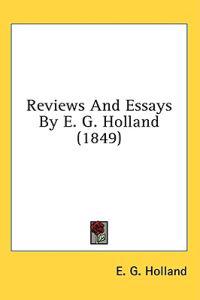 Reviews And Essays By E. G. Holland (1849)