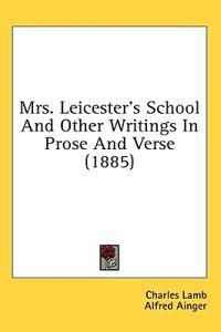 Mrs. Leicester's School And Other Writings In Prose And Verse (1885)