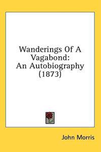 Wanderings Of A Vagabond: An Autobiography (1873)