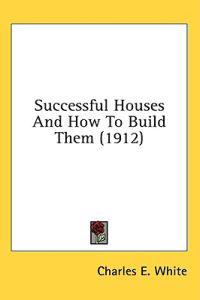 Successful Houses and How to Build Them