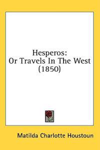 Hesperos: Or Travels In The West (1850)