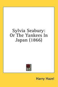 Sylvia Seabury: Or The Yankees In Japan (1866)