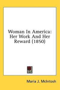 Woman In America: Her Work And Her Reward (1850)