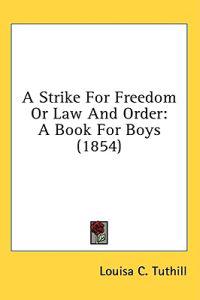 A Strike For Freedom Or Law And Order: A Book For Boys (1854)