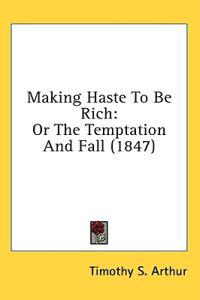 Making Haste To Be Rich: Or The Temptation And Fall (1847)