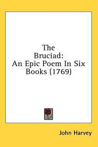 The Bruciad: An Epic Poem In Six Books (1769)