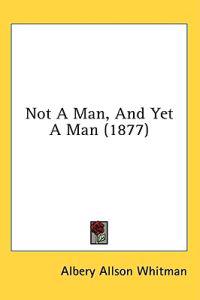 Not A Man, And Yet A Man (1877)