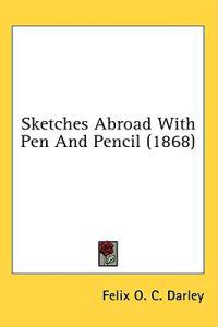 Sketches Abroad With Pen And Pencil (1868)