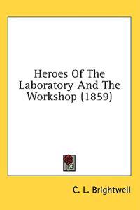 Heroes Of The Laboratory And The Workshop (1859)