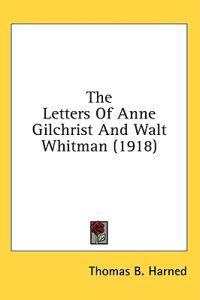 The Letters of Anne Gilchrist and Walt Whitman