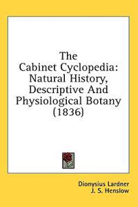 The Cabinet Cyclopedia: Natural History, Descriptive And Physiological Botany (1836)