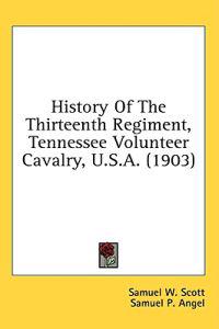 Bokomslag för "History Of The Thirteenth Regiment, Tennessee Volunteer Cavalry, U.S.A."