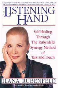 The Listening Hand: Self-Healing Through the Rubenfeld Synergy Method of Talk and Touch