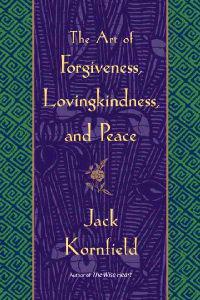 The Art of Forgiveness, Lovingkindness, and Peace