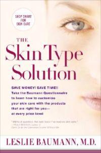 The Skin Type Solution: Are You Certain Tthat You Are Using the Optimal Skin Care Products? Revised andUpdated