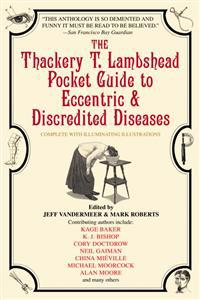 The Thackery T. Lambshead Pocket Guide to Eccentric & Discredited Diseases