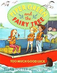 Piper Green and the Fairy Tree: Too Much Good Luck