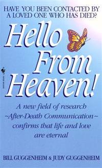 Hello from Heaven: A New Field of Research-After-Death Communication Confirms That Life and Love Are Eternal
