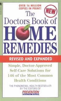 The Doctors Book of Home Remedies: Simple, Doctor-Approved Self-Care Solutions for 146 Common Health Conditions