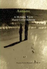 Autism: A Holistic View, Hard Cover Edition