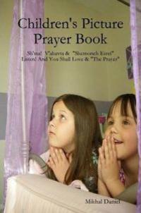 Children's Picture Prayer Book: Sh'ma, V'ahavta & Shemoneh Esrei