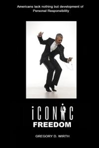 ICONIC FREEDOM: Living Your Life At No Cost To Others Without Their Consent