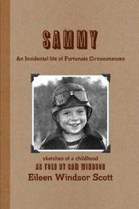 Sammy An Incidental Life of Fortunate Circumstances