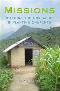 Missions: Reaching the Unreached & Planting Churches