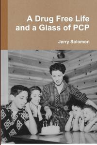 A Drug Free Life and a Glass of PCP