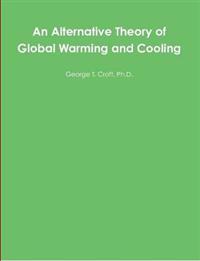 An Alternative Theory of Global Warming and Cooling