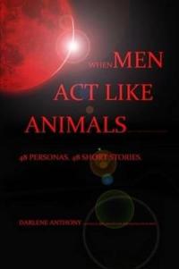 When Men ACT Like Animals (and Other Living Creatures)