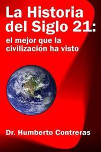 La Historia del Siglo 21: el mejor que la civilizacion ha visto