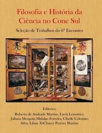 Filosofia e História da Ciência no Cone Sul. Seleção de Trabalhos do 6° Encontro
