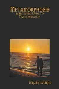 Metamorphosis: A Beginning Guide to Transformation