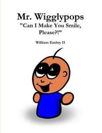 Mr. Wigglypops "Can I Make You Smile, Please?!"