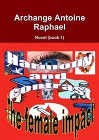 Harmony and Contrast, the Female Impact (book I)