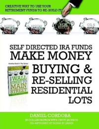 Self-Directed IRA Funds - Make Money Buying & Re-Selling Residential Lots