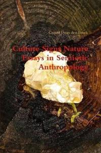 Culture Signs Nature - Essays in Semiotic Anthropology