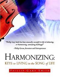 HARMONIZING: Keys to Living in the Song of Life