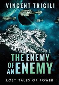 Lost Tales of Power: Volume 1 - the Enemy of an Enemy