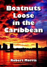 Boatnuts Loose in the Caribbean