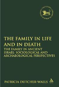 Bokomslag för "The Family in Life and in Death: The Family in Ancient Israel"