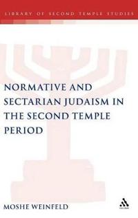 Normative and Sectarian Judaism in the Second Temple Period