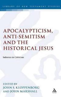 Apocalypticism, Anti-Semitism and the Historical Jesus