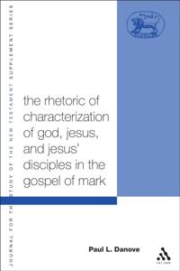 Rhetoric of Characterization of God, Jesus and Jesus' Disciples in the Gospel of Mark