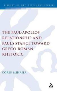 Bokomslag för "The Paul-Apollos Relationship and Paul's Stance toward Greco-Roman Rhetoric"