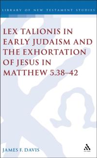 Lex Talionis in Early Judaism and the Exhortation of Jesus in Matthew 5.38-42