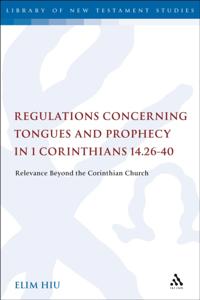 Regulations Concerning Tongues and Prophecy in 1 Corinthians 14.26-40